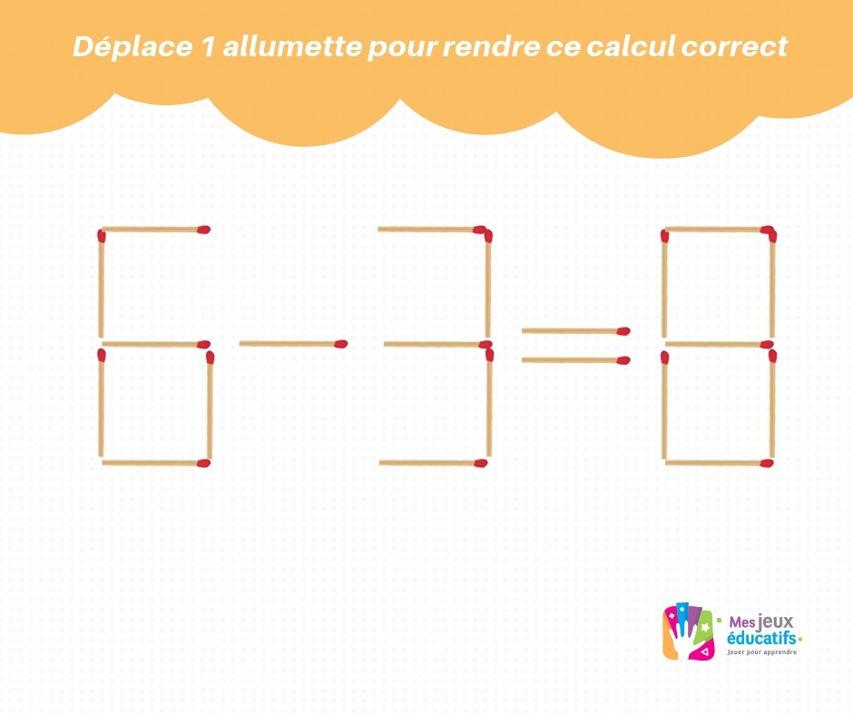 Casse-têtes avec des allumettes pour enfants > Mes Jeux Educatifs